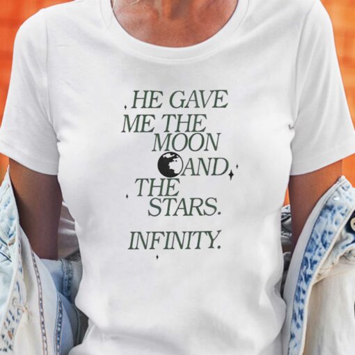 Official He Gave Me The Moon And The Stars Infinity Shirt