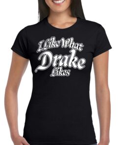 Official I Like What Drake Likes Shirt