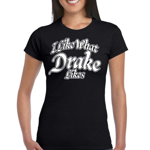 Official I Like What Drake Likes Shirt