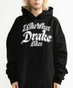 Official I Like What Drake Likes Shirt 2 Official I Like What Drake Likes Shirt 3