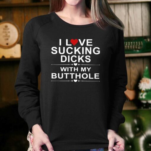 Official I Love Sucking Dicks With My Butthole Shirt