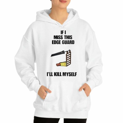 Official If I Miss This Edge Guard Ill Kill Myself T-shirt