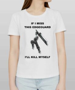 Official If I Miss This Edgeguard Ill Kill Myself T-shirt Official If I Miss This Edgeguard Ill Kill Myself T-shirt