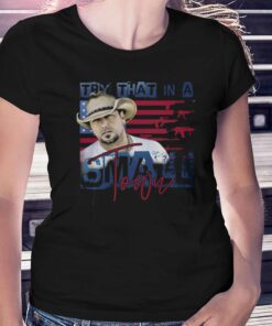 Official Jason Aldean Try That In A Small Town Shirt