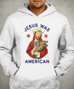Official Jesus Was American Shirt 2 Official Jesus Was American Shirt 3
