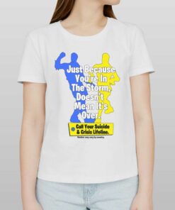 Official Just Because You’re In The Storm Doesn’t Mean It’s Over T-shirt Official Just Because You’re In The Storm Doesn’t Mean It’s Over T-shirt