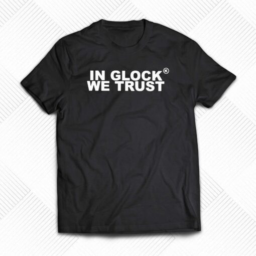 Official Kickz Galore In Glock We Trust Shirt