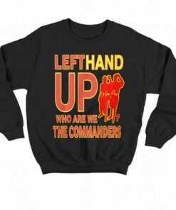 Official Left Hand Up Who Are We The Commanders T-shirt 3 Official Left Hand Up Who Are We The Commanders T shirt 4