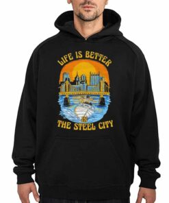 Official Life Is Better In The Steel City Shirt 3