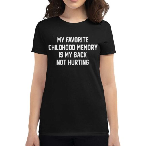 Official My Favorite Childhood Memory Is My Back Not Hurting T-shirt