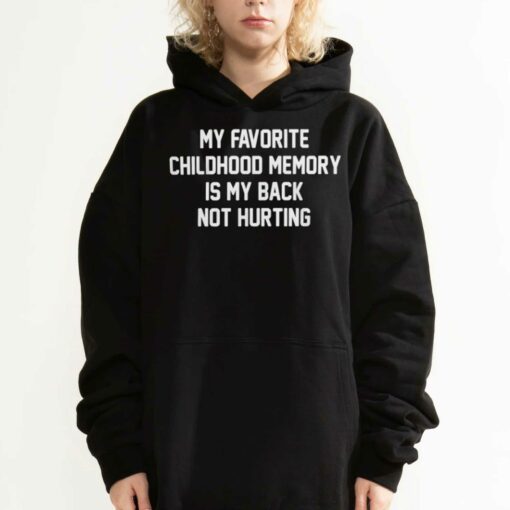 Official My Favorite Childhood Memory Is My Back Not Hurting T-shirt