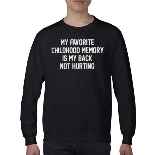 Official My Favorite Childhood Memory Is My Back Not Hurting T-shirt