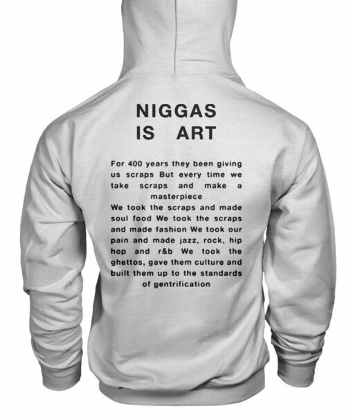 Official Niggas Is Art Shirt Sweatshirt Hoodie