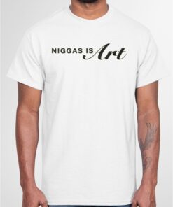 Official Niggas Is Art Shirt Sweatshirt Hoodie 4