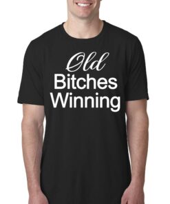 Official Old Bitches Winning T-shirt Official Old Bitches Winning T-shirt