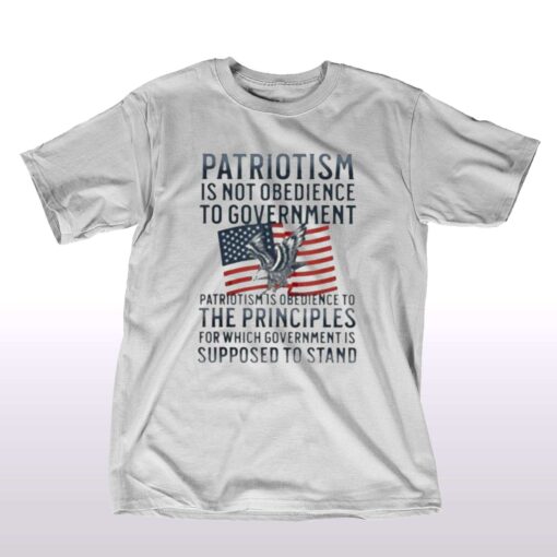 Official Patriotism Is Not Obedience To Government Shirt