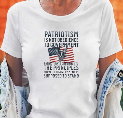 Official Patriotism Is Not Obedience To Government Shirt