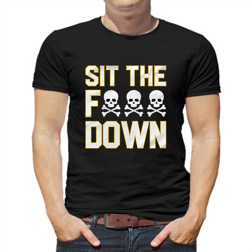 Official Pittsburgh Steelers Sit The F Down T-shirt