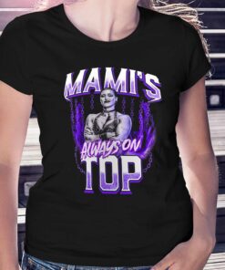 Official Rhea Ripley Mami’s Always On Top T-shirt