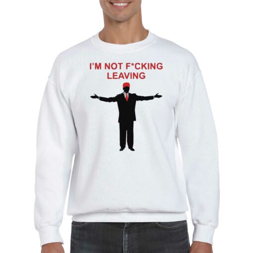 Official Ron Desantis Im Not Fucking Leaving Hoodie