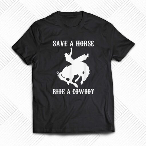 Official Save A Horse Ride A Cowboy T-shirt