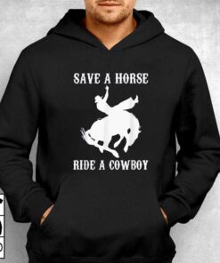 Official Save A Horse Ride A Cowboy T-shirt 2 Official Save A Horse Ride A Cowboy T shirt 3