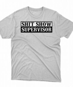 Official Shit Show Supervisor Clownworld T-shirt Official Shit Show Supervisor Clownworld T-shirt