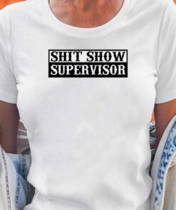 Official Shit Show Supervisor Clownworld T-shirt Official Shit Show Supervisor Clownworld T-shirt