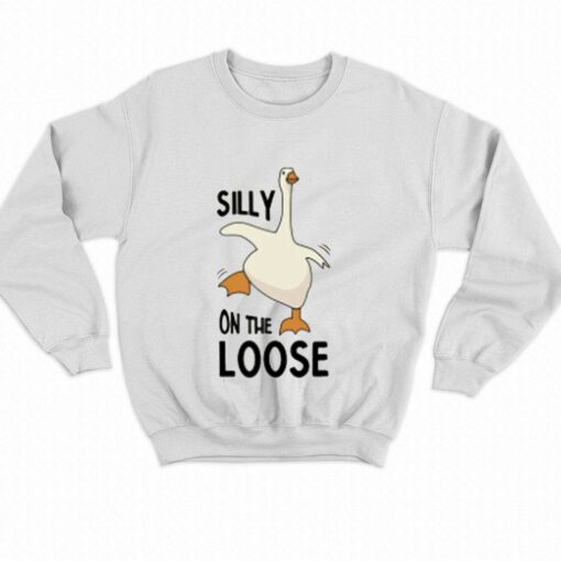 Official Silly Goose Sweatshirt On The Loose