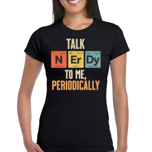 Official Talk Nerdy To Me Periodic Table T-shirt