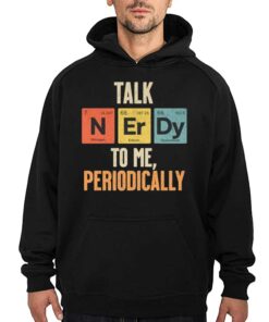 Official Talk Nerdy To Me Periodic Table T-shirt 2 Official Talk Nerdy To Me Periodic Table T shirt 3