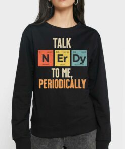 Official Talk Nerdy To Me Periodic Table T-shirt 3 Official Talk Nerdy To Me Periodic Table T shirt 4