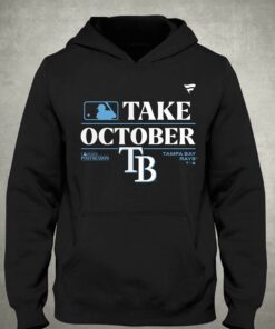 Official Tb Rays Take October 2023 Postseason Shirt Sweatshirt Hoodie 3