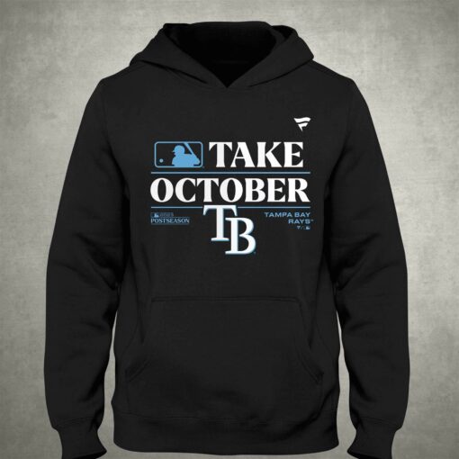 Official Tb Rays Take October 2023 Postseason Shirt Sweatshirt Hoodie