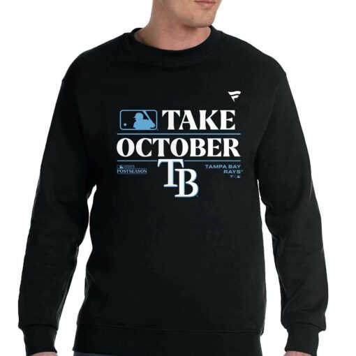 Official Tb Rays Take October 2023 Postseason Shirt Sweatshirt Hoodie