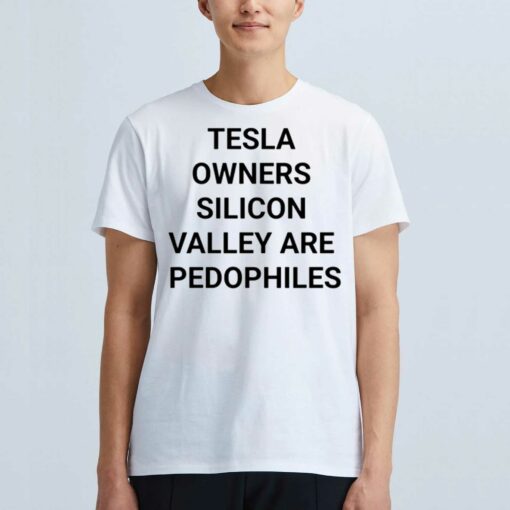 Official Tesla Owners Silicon Valley Are Pedophiles Shirt