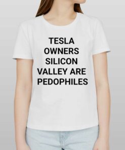 Official Tesla Owners Silicon Valley Are Pedophiles Shirt Official Tesla Owners Silicon Valley Are Pedophiles Shirt