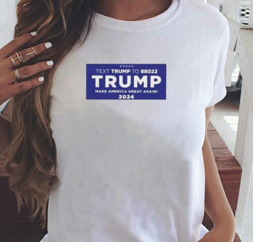 Official Text To 88022 Trump Make American Great Again 2024 Shirt