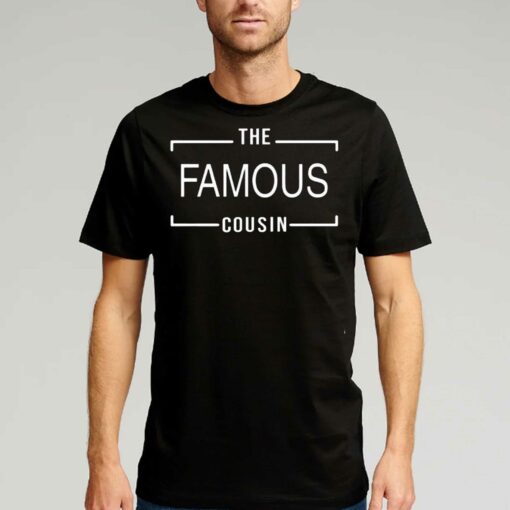 Official The Famous Cousin T-shirt