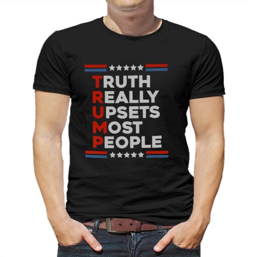 Official Truth Really Upsets Most People T-shirt