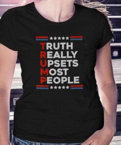 Official Truth Really Upsets Most People T-shirt