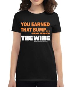 Official You Earned That Bump Snoop Pearson The Wire T-shirt