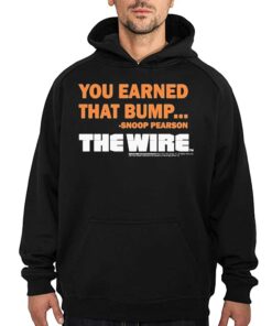 Official You Earned That Bump Snoop Pearson The Wire T shirt 3