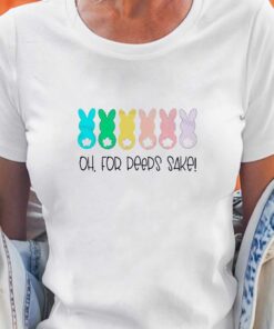 Oh For Peeps Sake Cute Easter Bunny Shirt Oh For Peeps Sake Cute Easter Bunny Shirt