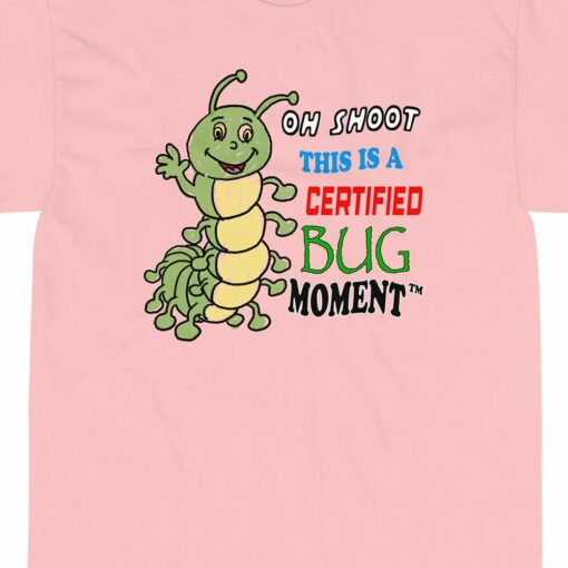 Oh Shoot This Is A Certified Bug Moment T-shirt