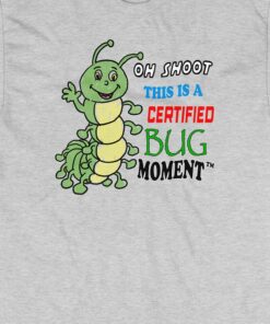 Oh Shoot This Is A Certified Bug Moment T shirt 3