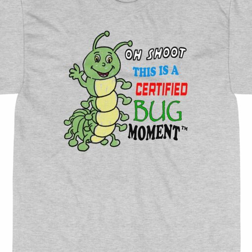 Oh Shoot This Is A Certified Bug Moment T-shirt