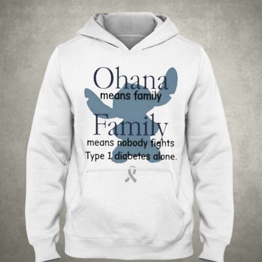 Ohana Means Family Family Means Nobody Fights Type 1 Diabetes Alone Shirt