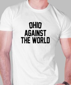Ohio Against The World T-shirt Ohio Against The World T-shirt