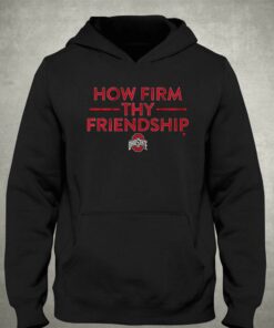 Ohio State How Firm Thy Friendship Shirt 2 Ohio State How Firm Thy Friendship Shirt 3